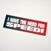 I have the need for speed